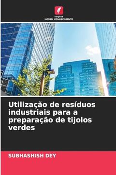 portada Utilização de Resíduos Industriais Para a Preparação de Tijolos Verdes (en Portugués)