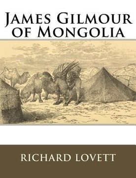 portada James Gilmour of Mongolia: His Diaries Letters and Reports