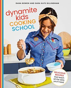 portada Dynamite Kids Cooking School: Delicious Recipes That Teach all the Skills you Need: A Cookbook (en Inglés)