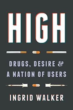 portada High: Drugs, Desire, and a Nation of Users