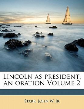 portada lincoln as president; an oration volume 2