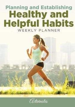 portada Planning and Establishing Healthy and Helpful Habits Weekly Planner (en Inglés)