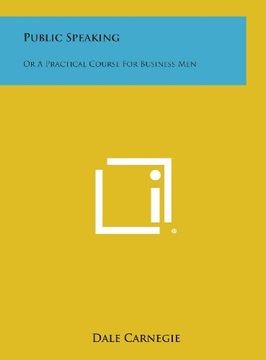 portada Public Speaking: Or a Practical Course for Business men (en Inglés)