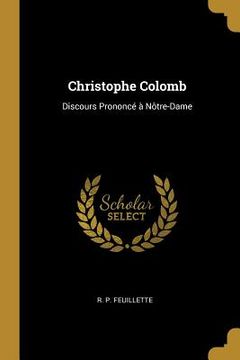 portada Christophe Colomb: Discours Prononcé à Nôtre-Dame (in English)