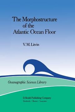 portada The Morphostructure of the Atlantic Ocean Floor: Its Development in the Meso-Cenozoic (en Inglés)