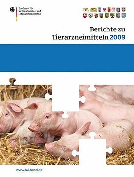 portada Berichte Zu Tierarzneimitteln 2009: Gesundheitl. Bewertung Von Pharmakologisch Wirksamen Substanzen; Lebensmittelsicherheit Von Rückständen Von Tierar (en Alemán)