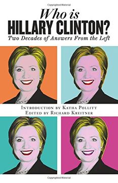 portada Who Is Hillary Clinton?: Two Decades of Answers from the Left (en Inglés)