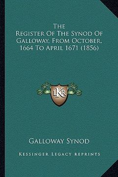 portada the register of the synod of galloway, from october, 1664 to april 1671 (1856) (en Inglés)