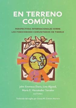 portada En Terreno Común: Perspectivas Internacionales Sobre los Fideicomisos Comunitarios de Tierras