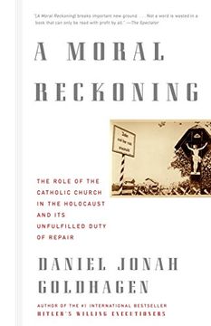 portada A Moral Reckoning: The Role of the Church in the Holocaust and its Unfulfilled Duty of Repair (en Inglés)