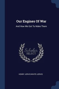 portada Our Engines Of War: And How We Got To Make Them (en Inglés)