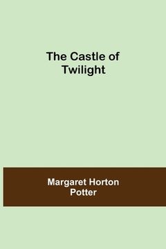 portada The Castle Of Twilight (en Inglés)
