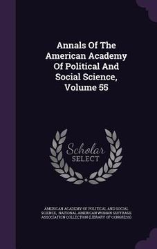 portada Annals Of The American Academy Of Political And Social Science, Volume 55 (en Inglés)