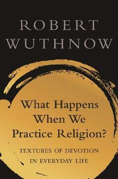portada What Happens When we Practice Religion? Textures of Devotion in Everyday Life (en Inglés)