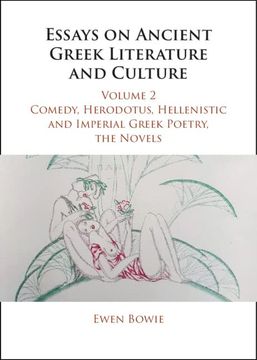 portada Essays on Ancient Greek Literature and Culture: Volume 2, Comedy, Herodotus, Hellenistic and Imperial Greek Poetry, the Novels (Essays on Ancient Greek Literature and Culture 3 Volume Hardback Set) (en Inglés)