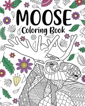 portada Moose Coloring Book: Adult Coloring Books for Moose Lovers, Moose Patterns Mandala and Relaxing (en Inglés)