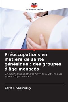 portada Préoccupations en matière de santé génésique: des groupes d'âge menacés (en Francés)