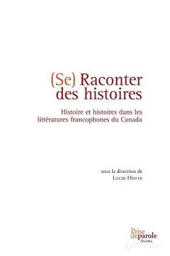 portada Se raconter des histoires: Histoire et histoires dans les littératures francophones du Canada (en Francés)