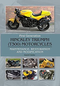 portada First Generation Hinckley Triumph (T300) Motorcycles: Maintenance, Restoration and Modification (en Inglés)