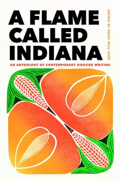 portada A Flame Called Indiana: An Anthology of Contemporary Hoosier Writing