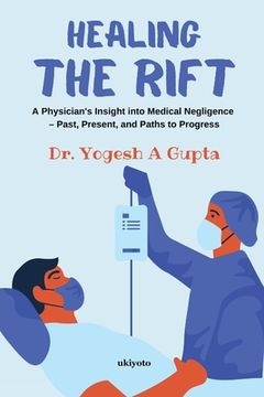 portada Healing the Rift A Physician's Insight into Medical Negligence (en Inglés)