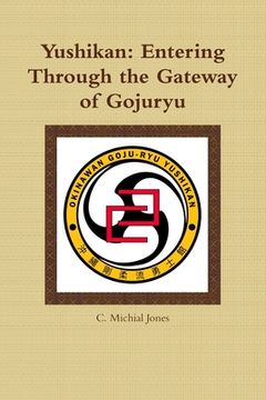 portada Yushikan: Entering Through the Gateway of Gojuryu (in English)