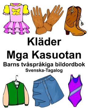 portada Svenska-Tagalog Kläder/Mga Kasuotan Barns tvåspråkiga bildordbok (en Sueco)