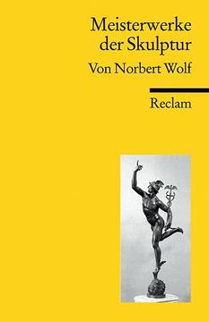portada Meisterwerke der Skulptur (Reclams Universal-Bibliothek) von Norbert Wolf | 1. Januar 2007 (en Alemán)