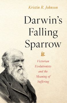 portada Darwin's Falling Sparrow: Victorian Evolutionists and the Meaning of Suffering (en Inglés)