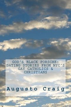 portada God's Black Porsche: Dating Stories from NYC's Gay Catholics & Christians (Volume 1)