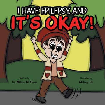 portada It's Okay!: I Have Epilepsy, And (in English)