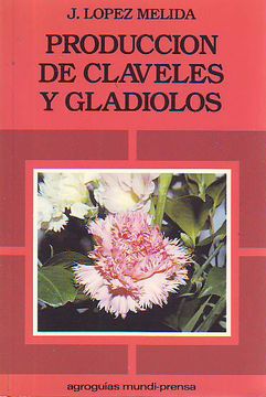 Libro Producción De Claveles Y Gladiolos, J. López Melida, ISBN 36772689.  Comprar en Buscalibre