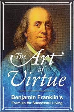 portada The Art of Virtue: Ben Franklin's Formula for Successful Living