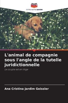 portada L'animal de compagnie sous l'angle de la tutelle juridictionnelle (en Francés)