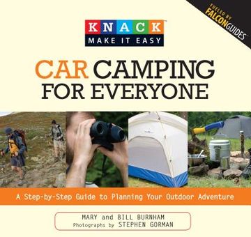 Car Camping for Everyone: A Step-By-Step Guide to Planning Your Outdoor Adventure (en Inglés)