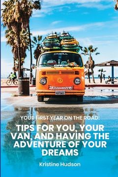 portada Your First Year on the Road: Tips for You, Your Van, and Having the Adventure of Your Dreams (in English)