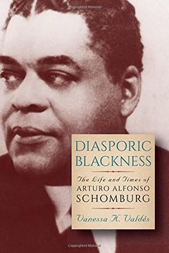 portada Diasporic Blackness: The Life and Times of Arturo Alfonso Schomburg (en Inglés)