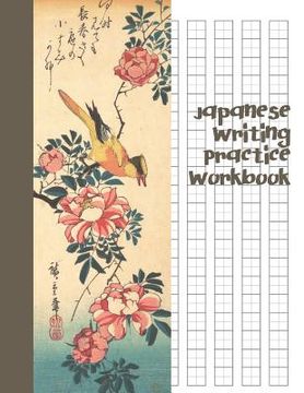 portada Japanese Writing Practice Workbook: Genkouyoushi Paper For Writing Japanese Kanji, Kana, Hiragana And Katakana Letters - Grey Wagtail and Rose