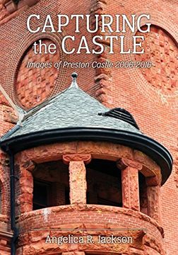 portada Capturing The Castle: Images of Preston Castle (2006-2016)