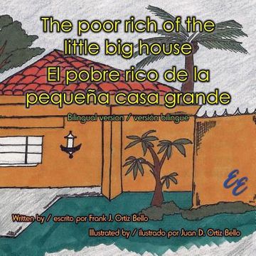portada The poor rich of the little big house / El pobre rico de la pequeña casa grande: Bilingual version / versión bilingue