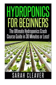 portada Hydroponics for Beginners: The Ultimate Hydroponics Crash Course Guide: Master Hydroponics for Beginners in 30 Minutes or Less! (Hydroponics -. - Aquaponics for Beginners - Hydroponics 101) (en Inglés)