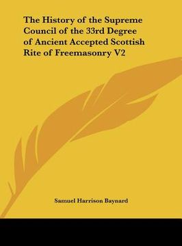 portada the history of the supreme council of the 33rd degree of ancient accepted scottish rite of freemasonry v2 (in English)
