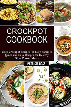portada Crockpot Cookbook: Quick and Easy Recipes for Healthy Slow Cooker Meals (Easy Crockpot Recipes for Busy Families) (en Inglés)