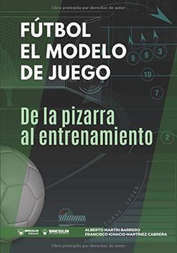 portada Fútbol el Modelo de Juego: De la Pizarra al Entrenamiento (in Spanish)