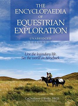 portada The Encyclopaedia of Equestrian Exploration Volume 1 - a Study of the Geographic and Spiritual Equestrian Journey, Based Upon the Philosophy of Harmonious Horsemanship (in English)