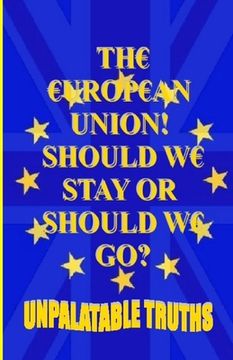 portada The European Union! Should We Stay Or Should We Go?: Did We Have Enough Information To Make Our Decision? (in English)