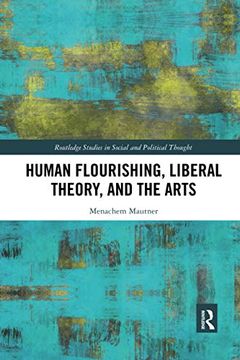 portada Human Flourishing, Liberal Theory, and the Arts (Routledge Studies in Social and Political Thought) (en Inglés)