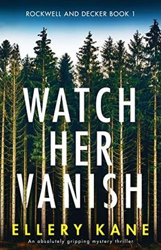 portada Watch her Vanish: An Absolutely Gripping Mystery Thriller: 1 (Rockwell and Decker) (en Inglés)