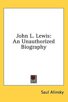 portada john l. lewis: an unauthorized biography (en Inglés)