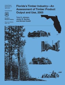 portada Florida's Timber Industry-An Assessment of Timber Product Output and Use, 2005 (en Inglés)